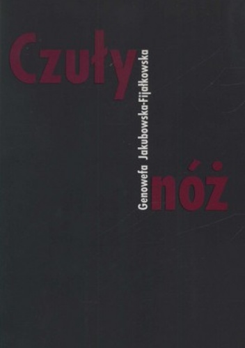 Okładka: Genowefa Jakubowska-Fijałkowska - Czuły nóż