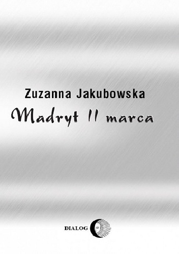 Okładka: Zuzanna Jakubowska - Madryt 11 marca