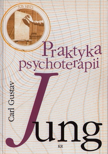 Okładka: Carl Gustav Jung - Praktyka psychoterapii. Przyczynki do problematyki psychoterapii i do psychologii przeniesienia
