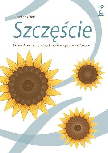 Okładka: Jonathan Haidt - Szczęście. Od mądrości starożytnych po koncepcje współczesne