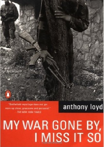 Okładka: Anthony Loyd - My War Gone By, I Miss It So