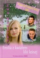Okładka: Ewa Nowacka - Emilia z Kwiatem Lilii Leśnej