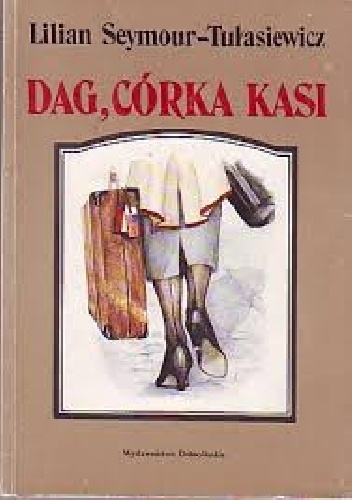 Okładka: Lilian Seymour-Tułasiewicz - Dag, córka Kasi