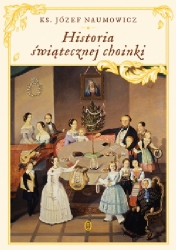 Okładka: Józef Naumowicz - Historia świątecznej choinki