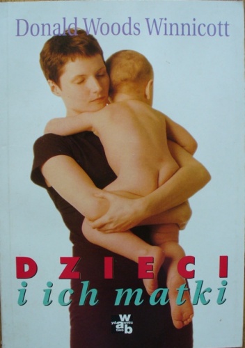 Okładka: Donald W. Winnicott - Dzieci i ich matki