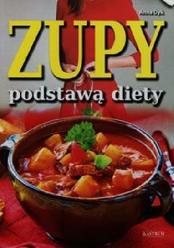 Okładka: Anna Dyk - Zupy podstawą diety