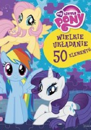 Okładka: Tomasz Klonowski - My Little Pony. Wielkie układanie
