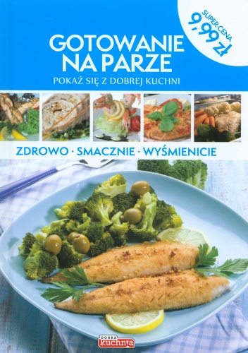 Okładka: Mirek Drewniak - Gotowanie na parze. Pokaż się z dobrej kuchni
