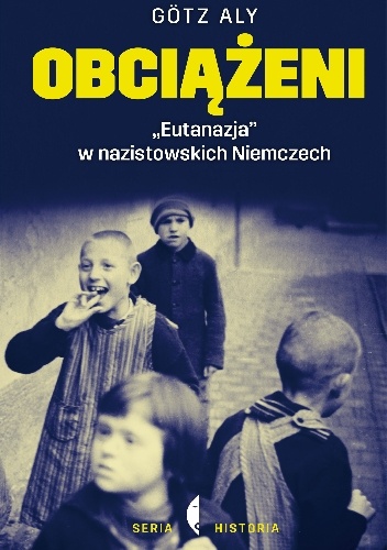 Okładka: Aly Götz - Obciążeni. Eutanazja w nazistowskich Niemczech