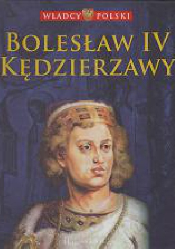 Okładka:  praca zbiorowa - Bolesław IV Kędzierzawy