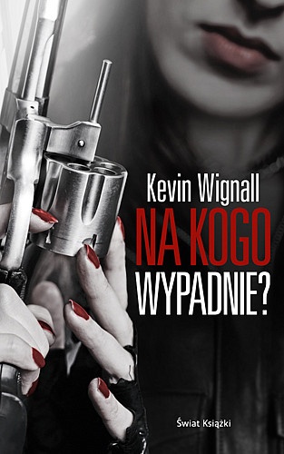 Okładka: Kevin Wignall - Na kogo wypadnie?