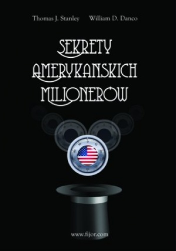 Okładka: Thomas J. Stanley - Sekretów Amerykańskich Milionerów