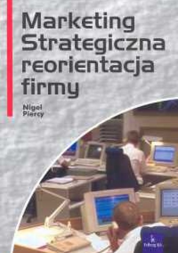 Okładka: Nigel Piercy - Marketing. Strategiczna reorientacja firmy