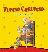 Okładka: Anna Casalis - Tupcio Chrupcio nie chce jeść