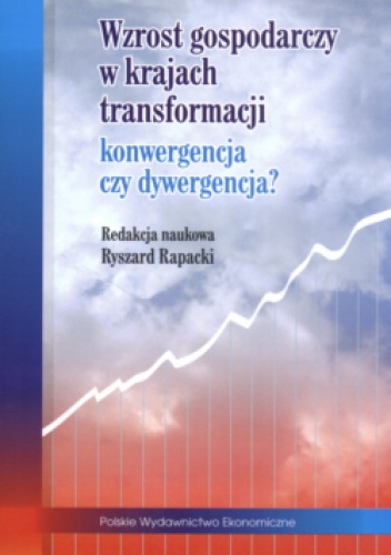 Okładka: Ryszard Rapacki - Wzrost gospodarczy w krajach transformacji: konwergencja czy dywergencja