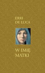 Okładka: Erri de Luca - W imię matki