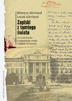 Okładka: Maurycy Allerhand - Zapiski z tamtego świata. Zagłada we Lwowie w dzienniku profesora i wspomnieniach jego wnuka
