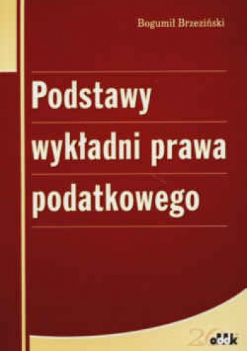 Okładka: Bogumił Brzeziński - Podstawy wykładni prawa podatkowego