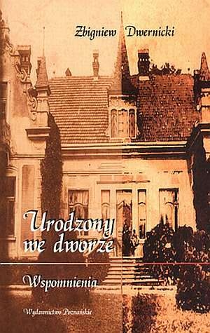 Okładka: Zbigniew Dwernicki - Urodzony we dworze