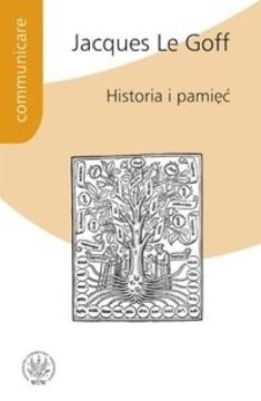 Okładka: Jacques Le Goff - Historia i pamięć