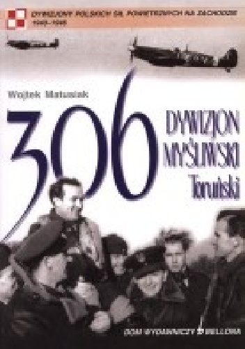 Okładka: Wojtek Matusiak - 306 Dywizjon Myśliwski Toruński