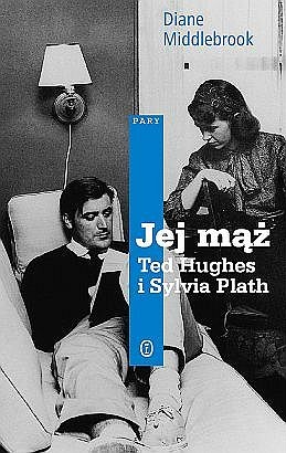 Okładka: Diane Middlebrook - Jej mąż: Ted Hughes i Sylvia Plath