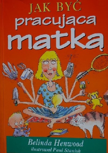 Okładka: Belinda Henwood - Jak być pracującą matką