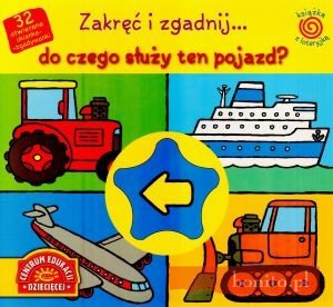 Okładka:  praca zbiorowa - Książka z loteryjką. zakręć i zgadnij... do czego służy ten pojazda