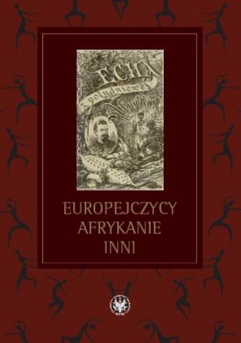 Okładka:  praca zbiorowa - Europejczycy, Afrykanie, Inni. Studia ofiarowane Profesorowi Michałowi Tymowskiemu