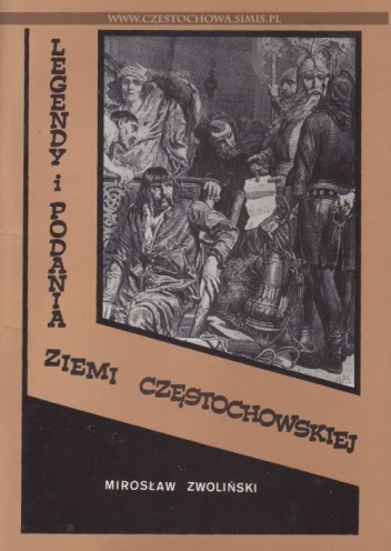 Okładka: Mirosław Zwoliński - Legendy i podania Ziemi Częstochowskiej