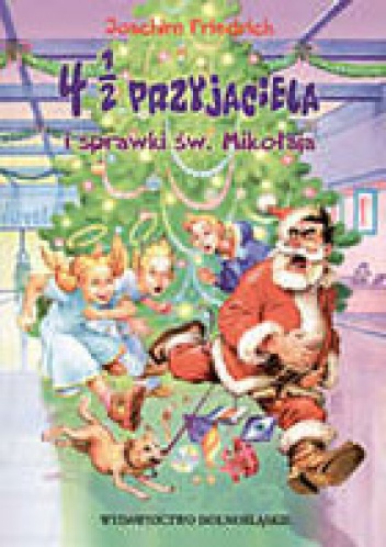 Okładka: Joachim Friedrich - 4 1/2 przyjaciela i sprawki św. Mikołaja