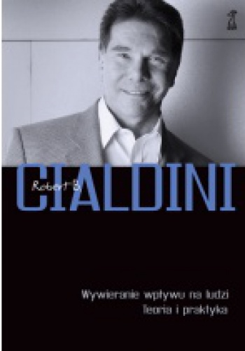 Okładka: Robert B. Cialdini - Wywieranie wpływu na ludzi. Teoria i praktyka