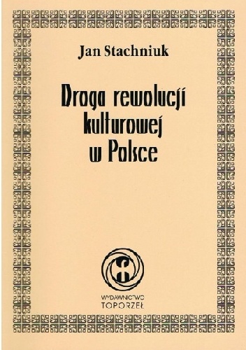 Okładka: Jan Stachniuk - Droga rewolucji kulturowej w Polsce. Studium rekonstrukcji psychiki narodowej