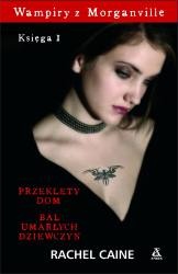Okładka: Rachel Caine - Wampiry z Morganville. Księga 1: Przeklęty dom. Bal umarłych dziewczyn