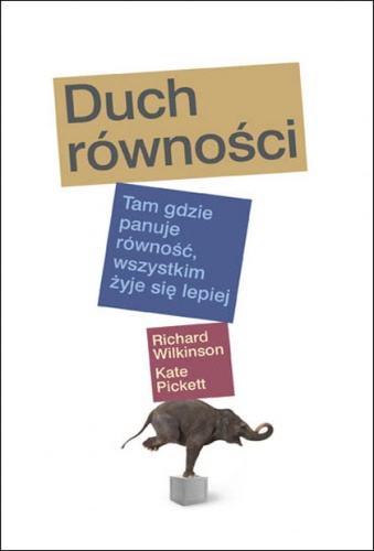 Okładka: Richard Wilkinson - Duch równości. Tam gdzie panuje równość wszystkim żyje się lepiej