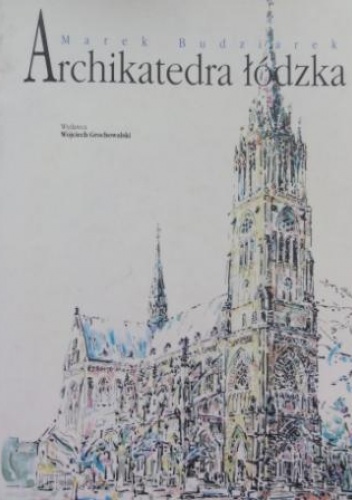 Okładka: Marek Budziarek - Archikatedra łódzka