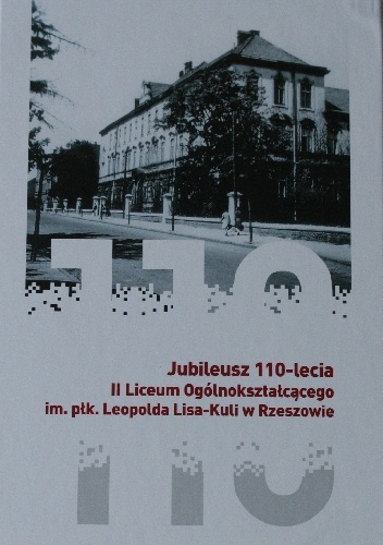 Okładka: Bogdan Kaczmar - Jubileusz 110-lecia II Liceum Ogólnokształcącego im. płk. Leopolda Lisa-Kuli w Rzeszowie
