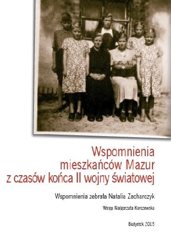 Okładka: Natalia Zacharczyk - Wspomnienia mieszkańców Mazur z czasów końca II wojny światowej