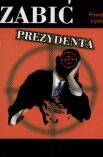 Okładka: Paweł Łęski - Zabić prezydenta