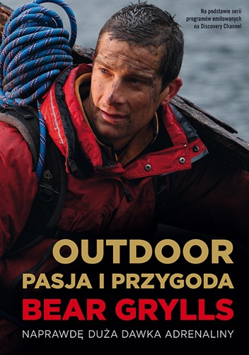 Okładka: Bear Grylls - Outdoor. Pasja i Przygoda