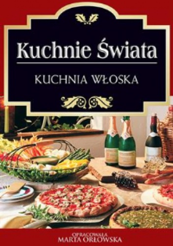 Okładka: Marta Orłowska - Kuchnie świata. Kuchnia włoska