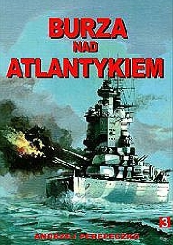 Okładka: Andrzej Perepeczko - Burza nad Atlantykiem. Tom 3