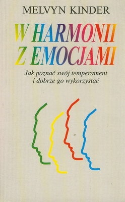 Okładka: Melvyn Kinder - W harmonii z emocjami. Jak poznać swój temperament i dobrze go wykorzystać.