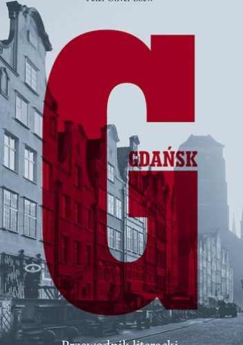 Okładka: Peter Oliver Loew - Gdańsk. Przewodnik literacki