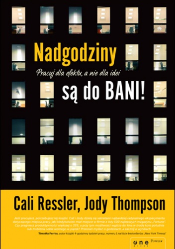 Okładka: Cali Ressler - Nadgodziny są do bani! Pracuj dla efektu, a nie dla idei