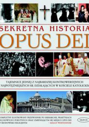Okładka: Whitehouse Maggy - Sekretna historia Opus Dei