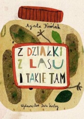 Okładka: Agata Królak - Z działki z lasu i takie tam