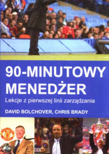 Okładka: David Bolchover - 90-minutowy menedżer. Lekcje z pierwszej linii zarządzania