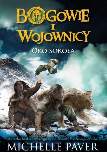 Okładka: Michelle Paver - Bogowie i Wojownicy. Oko Sokoła