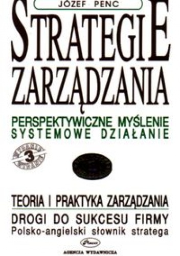 Okładka: Józef Penc - Strategie zarządzania. Perspektywiczne myślenie. Systemowe d